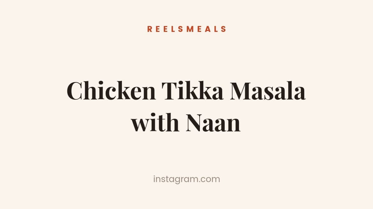 Chicken Tikka Masala with Naan – 180-Minute Recipe
