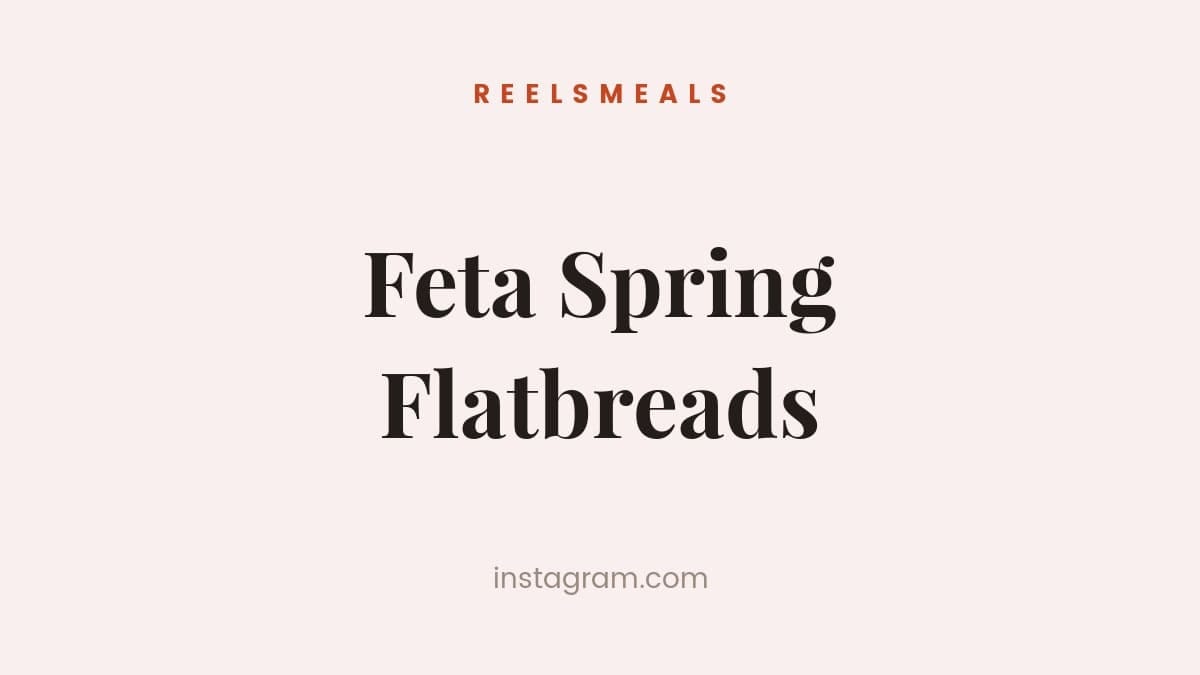 Feta Spring Flatbreads – 40-Minute Recipe