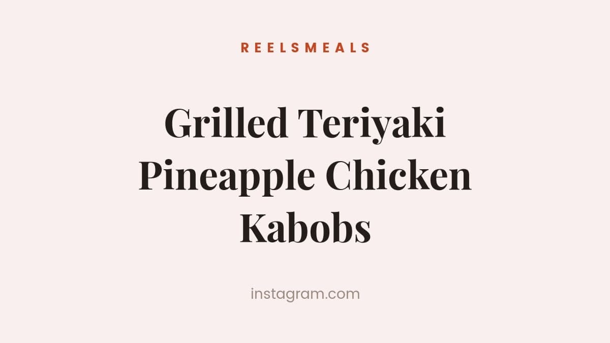 Grilled Teriyaki Pineapple Chicken Kabobs – 31-Minute Recipe
